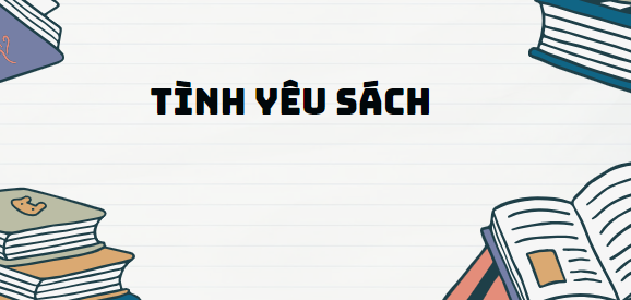 Truyện dài Tình yêu sách  - Nội dung, Tác giả tác phẩm