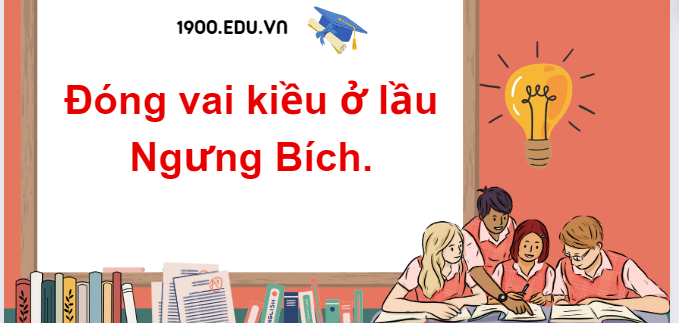 TOP 10 Đoạn văn đóng vai kiều ở lầu ngưng bích (2024) SIÊU HAY