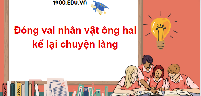 TOP 20 Đoạn văn đóng vai nhân vật ông hai kể lại chuyện làng (2024)SIÊU HAY