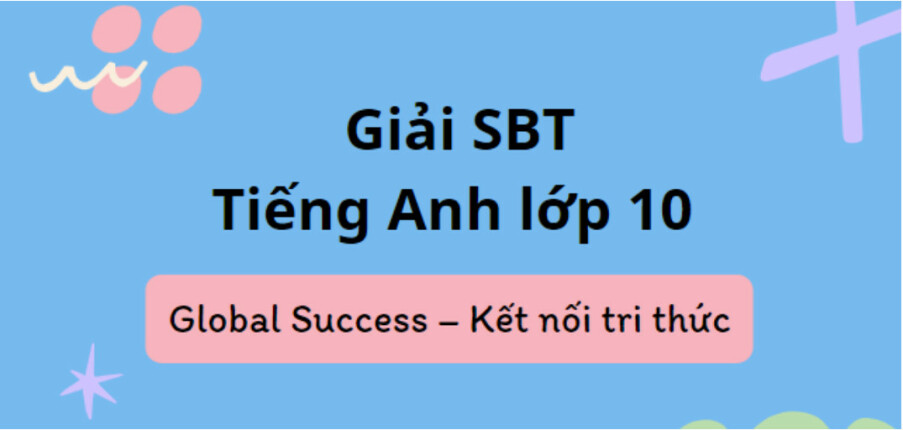 Giải SBT Tiếng Anh 10 Unit 1 Pronunciation trang 3 - Global Success