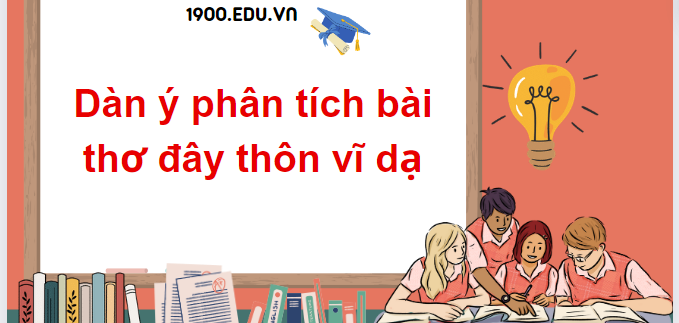 TOP 20 Dàn ý phân tích bài thơ đây thôn vĩ dạ (2024) SIÊU HAY