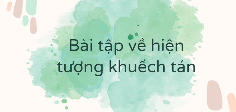 30 Bài tập về hiện tượng khuếch tán (2024) có đáp án chi tiết nhất