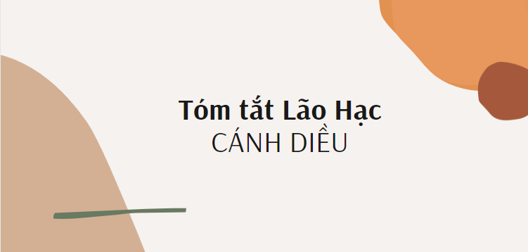 Tóm tắt Lão Hạc (10 mẫu) 2024 mới nhất - Cánh diều