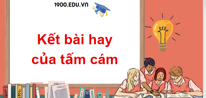 TOP 20 Mẫu kết bài hay của tấm cám (2024) SIÊU HAY