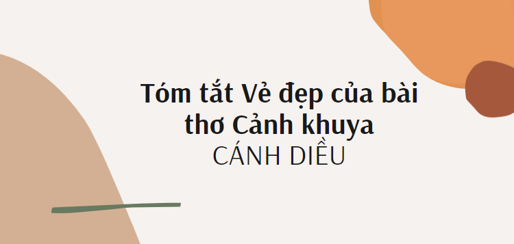 Tóm tắt Cảnh khuya (10 mẫu) 2024 mới nhất - Cánh diều