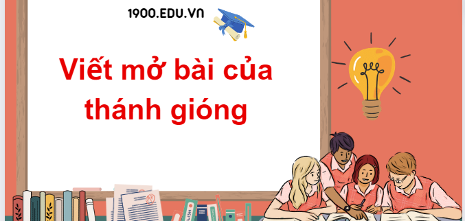 TOP 10 Mẫu mở bài của thánh gióng (2024) SIÊU HAY