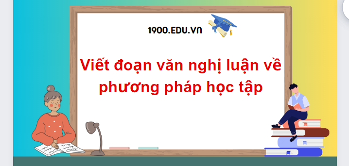 TOP 10 Đoạn văn nghị luận về phương pháp học tập (2024) SIÊU HAY