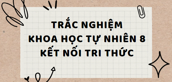 TOP 15 câu Trắc nghiệm Khoa học tự nhiên 8 (Kết nối tri thức) Bài 8: Acid