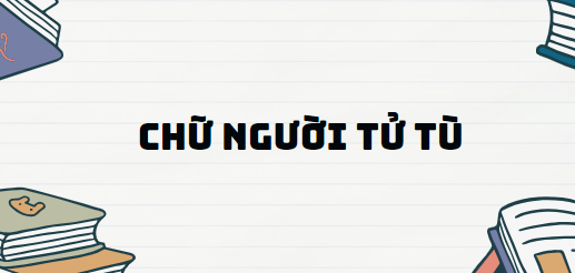 Truyện ngắn Chữ người tử tù - Nội dung, Tác giả tác phẩm