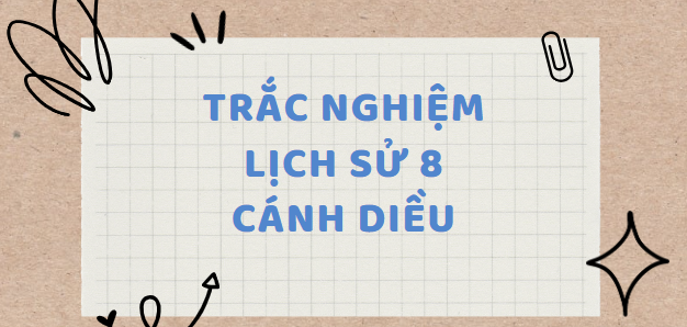 TOP 15 câu Trắc nghiệm Lịch sử 8 (Cánh diều) Bài 2: Cách mạng công nghiệp