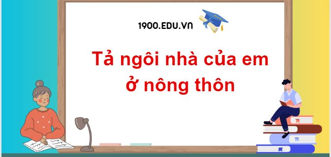 TOP 10 Đoạn văn tả ngôi nhà của em ở nông thôn (2024) SIÊU HAY