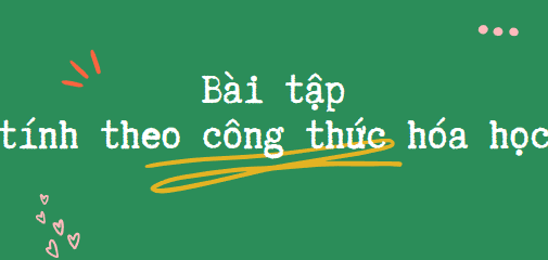 30 Bài tập tính theo công thức hóa học (2024) có đáp án