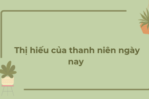 TOP 10 Bài văn Thị hiếu của thanh niên ngày nay (2024) HAY NHẤT