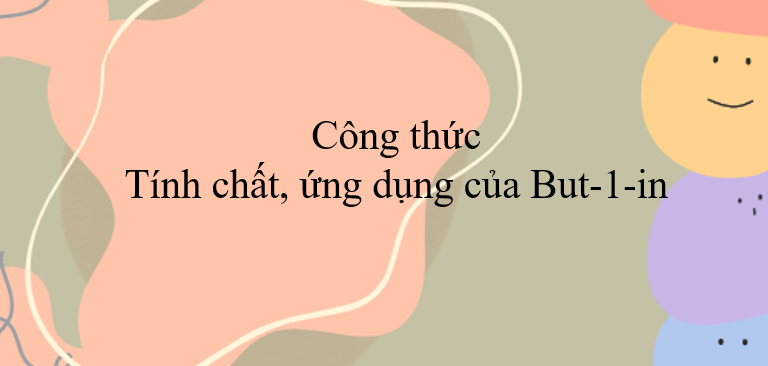 Công thức, tính chất, ứng dụng của But - 1 - in (2024) hay, chi tiết nhất