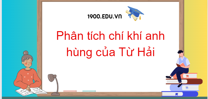 TOP 10 Đoạn văn phân tích chí khí anh hùng của Từ Hải (2024) SIÊU HAY