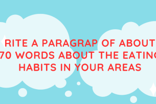 Rite a paragrap of about 70 words about the eating habits in your areas| Viết một đoạn văn khoảng 70 từ về thói quen ăn uống ở khu vực của bạn