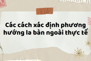 Các cách xác định phương hướng la bàn ngoài thực tế (2024) chi tiết nhất