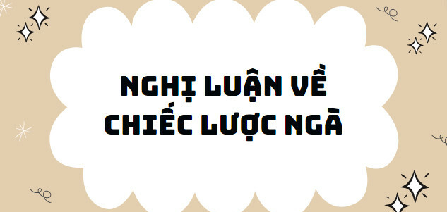 TOP 10 Bài nghị luận về truyện Chiếc lược ngà (2024) SIÊU HAY