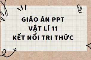 Giáo án PowerPoint Vật lí 11 Kết nối tri thức (cả năm) mới nhất 2024 | Giáo án điện tử Vật lí 11 Kết nối tri thức | Bài giảng PPT Vật lí 11 Kết nối tri thức