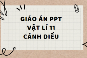 Giáo án PowerPoint Vật lí 11 Cánh diều (cả năm) mới nhất 2024 | Giáo án điện tử Vật lí 11 Cánh diều | Bài giảng PPT Vật lí 11 Cánh diều