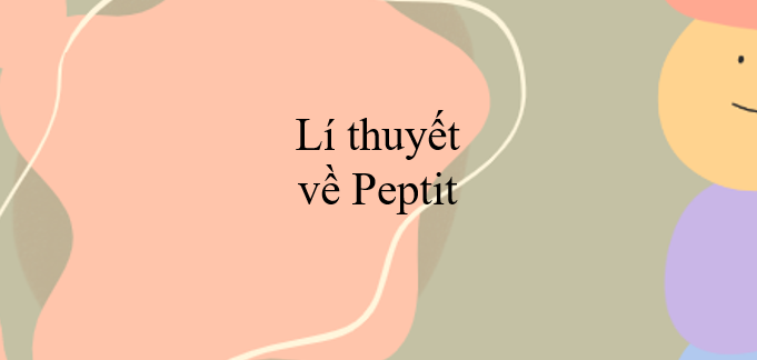 Lí thuyết về Peptit (2024) chi tiết nhất