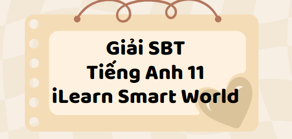 Giải SBT Tiếng Anh 11 Unit 1 Lesson 1 trang 2, 3 -  iLearn Smart World