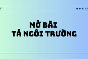 TOP 10 Mở bài tả ngôi trường (2024) SIÊU HAY