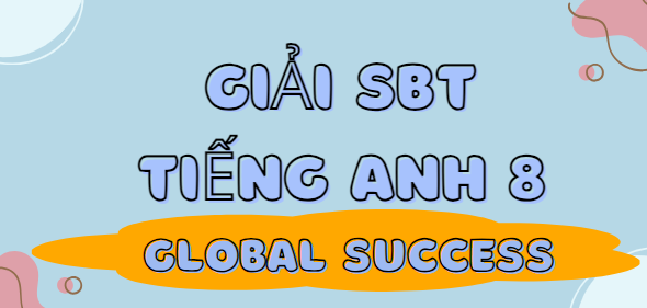 Giải SBT Tiếng Anh 8 Unit 1 Pronunciation trang 3 - Global Success