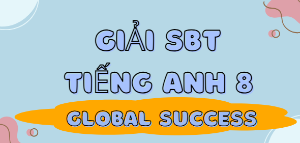 Giải SBT Tiếng Anh 8 Test yourself 1 - Global Success