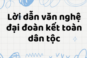 Lời dẫn văn nghệ đại đoàn kết toàn dân tộc (2024) hay, đặc sắc nhất