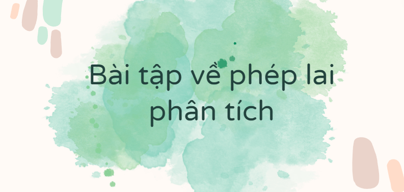 30 Bài tập về phép lai phân tích (2024) có đáp án chi tiết nhất