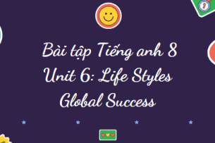 120 Bài tập Tiếng Anh 8 Unit 6 (Global Success 2024): Life Styles có đáp án