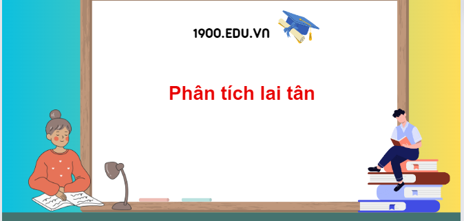 TOP 10 Đoạn văn phân tích lai tân (2024) SIÊU HAY