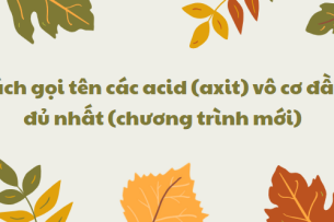 Cách gọi tên các acid (axit) vô cơ đầy đủ nhất (chương trình mới) 2024 chi tiết nhất