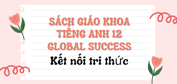 SGK Tiếng anh 12 Global Success PDF | Sách giáo khoa Tiếng anh 12 Global Success