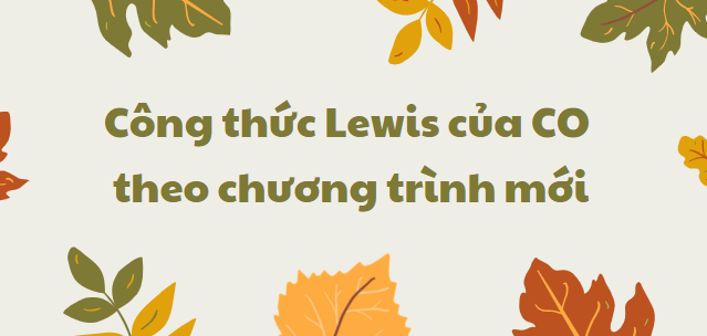 Công thức Lewis của CO 2024 theo chương trình mới