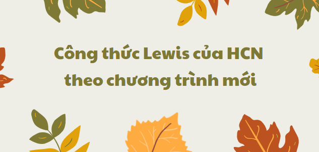 Công thức Lewis của HCN 2024 theo chương trình mới