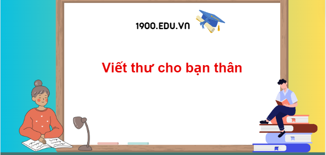 TOP 10 Đoạn văn viết thư cho bạn thân (2024) SIÊU HAY