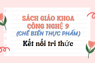 SGK Công nghệ 9 - Chế biến thực phẩm (Kết nối tri thức PDF) | Sách giáo khoa Công nghệ lớp 9 - Chế biến thực phẩm (Kết nối tri thức)