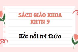 SGK Khoa học tự nhiên 9 Kết nối tri thức PDF | Sách giáo khoa Khoa học tự nhiên lớp 9 Kết nối tri thức