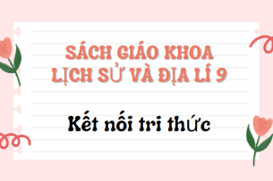 SGK Lịch sử và Địa lí 9 Kết nối tri thức PDF | Sách giáo khoa Lịch sử và Địa lí lớp 9 Kết nối tri thức