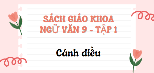 SGK Ngữ văn 9 Tập 1 Cánh diều PDF | Sách giáo khoa Ngữ văn lớp 9 Tập 1 Cánh diều