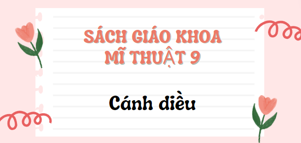 SGK Mĩ thuật 9 Cánh diều PDF | Sách giáo khoa Mĩ thuật lớp 9 Cánh diều