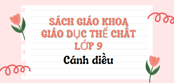 SGK Giáo dục thể chất 9 Cánh diều PDF | Sách giáo khoa Giáo dục thể chất lớp 9 Cánh diều