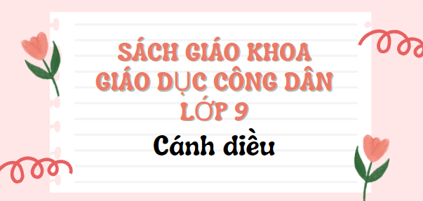 SGK Giáo dục công dân 9 Cánh diều PDF | Sách giáo khoa Giáo dục công dân lớp 9 Cánh diều