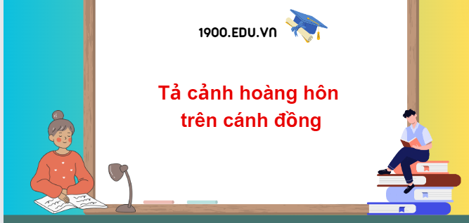 TOP 10 Đoạn văn tả cảnh hoàng hôn trên cánh đồng (2024) SIÊU HAY