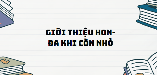 TOP 11 Đoạn văn Giới thiệu Hon-đa khi còn nhỏ (2024) SIÊU HAY