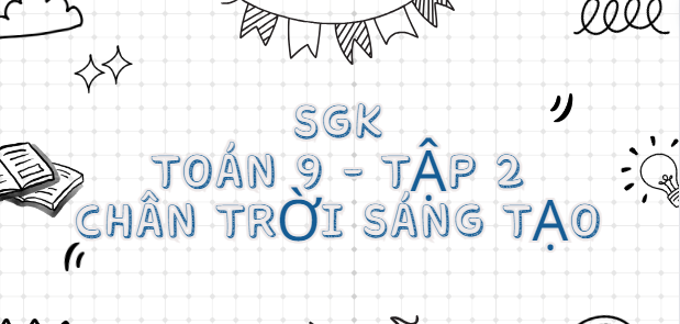 SGK Toán 9 Tập 2 Chân trời sáng tạo PDF | Sách giáo khoa Toán 9 Tập 2 Chân trời sáng tạo