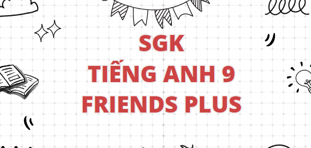 SGK Tiếng anh lớp 9 Friends Plus PDF | Sách giáo khoa Tiếng anh lớp 9 Friends Plus