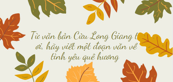 TOP 15 mẫu Từ văn bản Cửu Long Giang ta ơi, hãy viết một đoạn văn về tình yêu quê hương (2024) HAY NHẤT